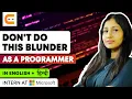 DON T DO THIS Blunder As A Programmer Avoid These Mistakes As A Programmer CodingNinjasIndia