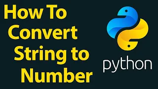 How To Convert a String to a Number With Python 3 in 4 methods