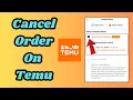 How to Cancel Order on Temu App Step By Step Tutorial