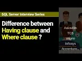 What is the difference between Having clause and Where clause