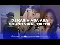 Download Lagu DJ KASIH ABA ABA VIRAL TIK TOK TERBARU 2025
