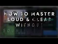 How to Master Loud and Clear Without Sounding Harsh