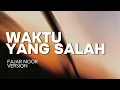 [HQ] KARAOKE WAKTU YANG SALAH - FIERSA BESARI [VERSI FAJAR NOOR]
