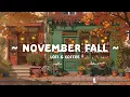 Lagu November Cafe 🍂 Positive Autumn with Coffee Mood in Sweet Day ☕ Lofi Hip Hop to relax, work,...
