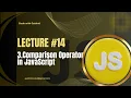 JavaScript Lecture - Comparison Operators in JavaScript