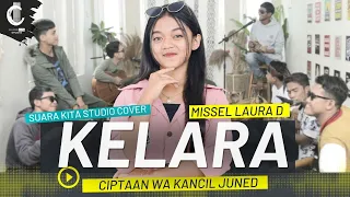 Download KELARA - WA KANCIL JUNED | COVER BY MISSEL LAURA D | SUARA KITA STUDIO MP3