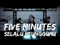 Download Lagu Five Minutes - Selalu Menunggumu [Covered by Second Team ft  Donald]