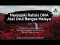 Rahsia DNA Asal Usul Bangsa Melayu - Prof Dr. Zafarina Zainuddin