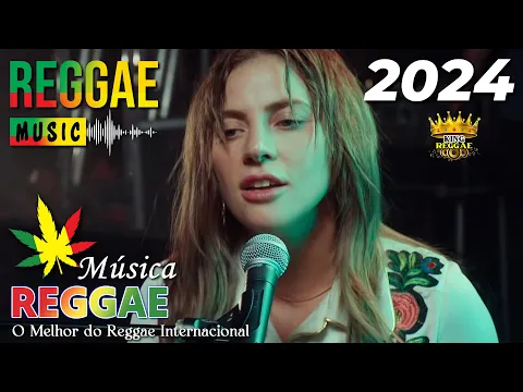 Download MP3 Música Reggae 2024 ♫ O Melhor do Reggae Internacional ♫ Reggae Remix 2024 ♫ Reggae do Maranhão 2024