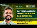 L-3 14 Gate 2014 Question on Set Associative Cache Mapping Computer Organisation and Architecture