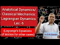 Lagrangian Dynamics Lec - 5 Lagrange s Equations of Motion for Other Cases