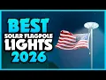 Top 7 Best Solar Flagpole Lights You can Buy Right Now 2026