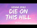 Lagu SIENNA SPIRO - Die On This Hill (Lyrics)