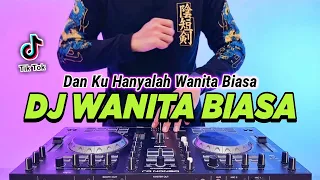 dj wanita biasa dan ku hanyalah wanita biasa remix full bass viral tiktok terbaru 2024