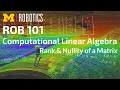 ROB 101 Rank Nullity of a Matrix