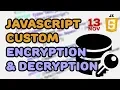Creating Custom Encryption and Decryption Engine with JavaScript UPDATE This is called a cipher