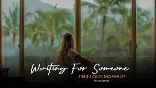 waiting for someone mashup 2024 vdj shana mashup emotional chillout