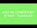 Just be competent remix 1 hour - Russelbuck