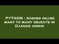 PYTHON Adding inline many to many objects in Django admin
