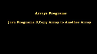 Java Programs 3 Copy Array to Another Array