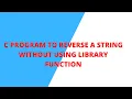 EXAMPLE C PROGRAM TO REVERSE A STRING WITHOUT USING LIBRARY FUNCTION strrev