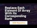 replace each element of array with its corresponding rank