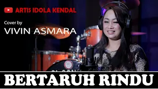 Download BERTARUH RINDU ~ COVER BY VIVIN ASMARA MP3