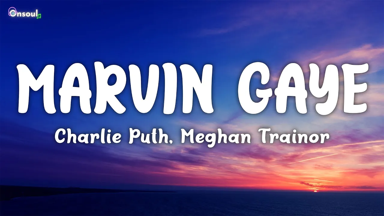 Marvin Gaye - Charlie Puth (Feat. Meghan Trainor) (Lyrics) 🎵