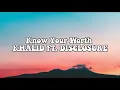 Khalid ft. Disclosure - Know your worth (Lyrics)