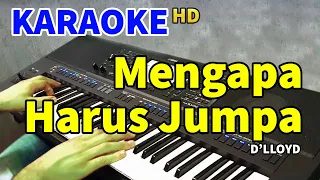 mengapa harus jumpa dlloyd karaoke hd