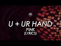 P!nk - U + Ur Hand (Lyrics / Lyric Video)