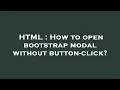 HTML How to open bootstrap modal without button-click