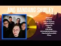 Lagu Greatest Hits Ang Bandang Shirley full album 2024 ~ Top Artists To Listen 2024
