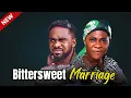 Download Lagu (New) BITTERSWEET MARRIAGE- MERCY JOHNSON, UZOR ARUKWE 2025 LATEST NIGERIAN