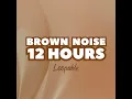 Brown Noise 12 Hours Dreamy Atmosphere