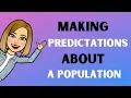 Making Predictions about Populations using random samples