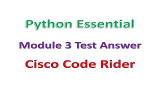 Python Module 3 Test Answer Cisco Code Rider