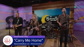 Mackenzie Rae and Buckshot Moon Perform Carry Me Home on Good Friends Friday