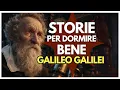Chi era veramente GALILEO GALILEI? | Storia per dormire