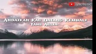 Download Andaikan Kau Datang Kembali [ Cover by Tami Aulia ] Lirik MP3