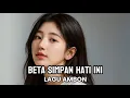Download Lagu BETA SIMPAN HATI INI ♡ LAGU AMBON PALING ENAK DIDENGAR
