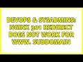 DevOps SysAdmins nginx 301 redirect does not work for www subdomain