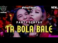 Download Lagu PARTY - TA BOLA BALE 🌴 VIRAL TERBARU 🌴 ECHAN RBZ 🔥 2025