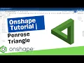 Penrose Triangle Onshape Tutorial