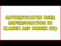 Authenticated User Impersonation in Classic ASP under IIS7 2 Solutions