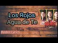 Los Rojos - Agua de Te (Letra)