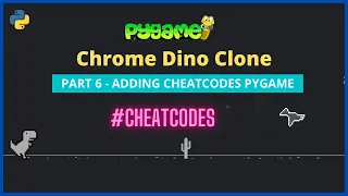 Adding Cheatcodes in pygame games Google chrome Dino clone PART 6 python gamedev