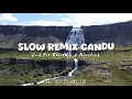 Download Lagu Slow Remix Candu - Chill Vibes [ Ikyy Pahlevii Slow Remix Terbaru 2025 ] 🎵
