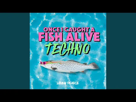 Download MP3 Once I Caught A Fish Alive (TECHNO)