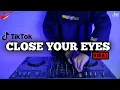Download Lagu DJ CLOSE YOUR EYES REMIX VIRAL TIKTOK TERBARU 2022 | CLOSE YOUR EYES